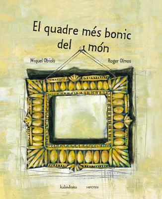 QUADRE MES BONIC DEL MON, EL | 9788493591243 | OBIOLS, MIQUEL | Galatea Llibres | Librería online de Reus, Tarragona | Comprar libros en catalán y castellano online