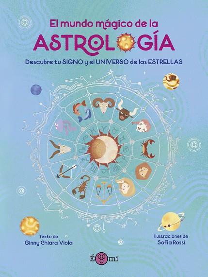 EL MUNDO MÁGICO DE LA ASTROLOGIA | 9788419262554 | VIOLA, GINNY CHIARA/AGUILA, HELENA | Galatea Llibres | Llibreria online de Reus, Tarragona | Comprar llibres en català i castellà online