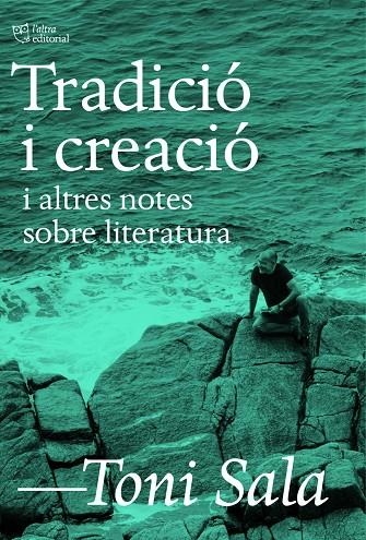 TRADICIÓ I CREACIÓ I ALTRES NOTES SOBRE LITERATURA | 9788412806205 | SALA, TONI | Galatea Llibres | Librería online de Reus, Tarragona | Comprar libros en catalán y castellano online