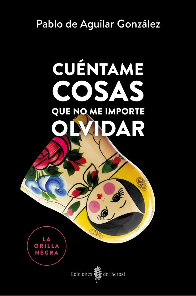 CUÉNTAME COSAS QUE NO ME IMPORTE OLVIDAR | 9788476289006 | DE AGUILAR GONZÁLEZ, PABLO | Galatea Llibres | Llibreria online de Reus, Tarragona | Comprar llibres en català i castellà online