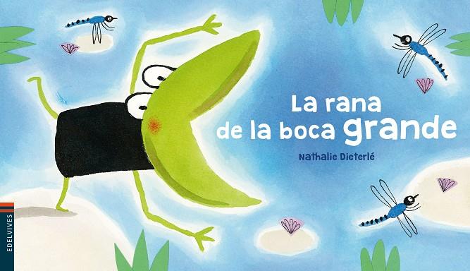 LA RANA DE LA BOCA GRANDE | 9788414016831 | DIETERLÉ, NATHALIE | Galatea Llibres | Llibreria online de Reus, Tarragona | Comprar llibres en català i castellà online