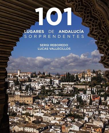 101 LUGARES DE ANDALUCÍA SORPRENDENTES | 9788491586029 | REBOREDO MANZANARES, SERGI/VALLECILLOS, LUCAS | Galatea Llibres | Llibreria online de Reus, Tarragona | Comprar llibres en català i castellà online