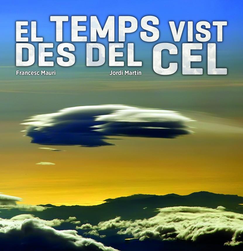 EL TEMPS VIST DES DEL CEL | 9788497859752 | MAURI, FRANCESC/JORDI MARTÍN GARCÍA | Galatea Llibres | Llibreria online de Reus, Tarragona | Comprar llibres en català i castellà online