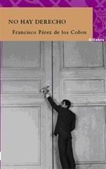 NO HAY DERECHO | 9788497259880 | PÉREZ DE LOS COBOS ORIHUELA, FRANCISCO | Galatea Llibres | Llibreria online de Reus, Tarragona | Comprar llibres en català i castellà online