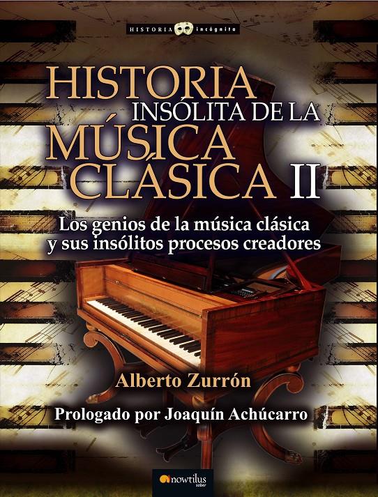 HISTORIA INSÓLITA DE LA MÚSICA CLÁSICA II | 9788499677934 | ZURRÓN, ALBERTO | Galatea Llibres | Llibreria online de Reus, Tarragona | Comprar llibres en català i castellà online