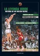 LEYENDA VERDE. HISTORIA DE LOS BOSTON CELTICS | 9788495121486 | ESCUDERO, JUAN FRANCISCO/RODRÍGUEZ, ANTONIO | Galatea Llibres | Llibreria online de Reus, Tarragona | Comprar llibres en català i castellà online