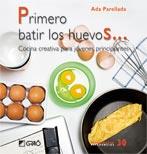 PRIMERO BATIR LOS HUEVOS... | 9788478279838 | PARELLADA, ADA | Galatea Llibres | Llibreria online de Reus, Tarragona | Comprar llibres en català i castellà online