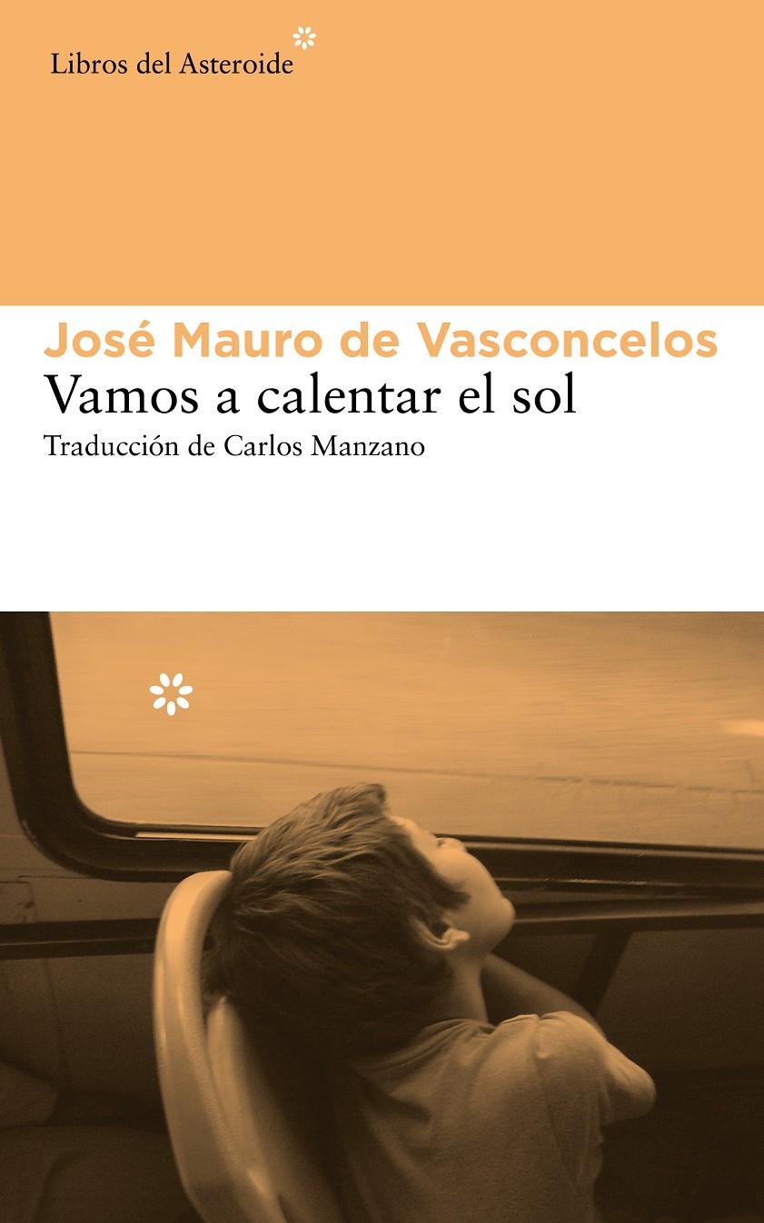 VAMOS A CALENTAR EL SOL | 9788415625742 | DE VASCONCELOS, JOSÉ MAURO | Galatea Llibres | Librería online de Reus, Tarragona | Comprar libros en catalán y castellano online