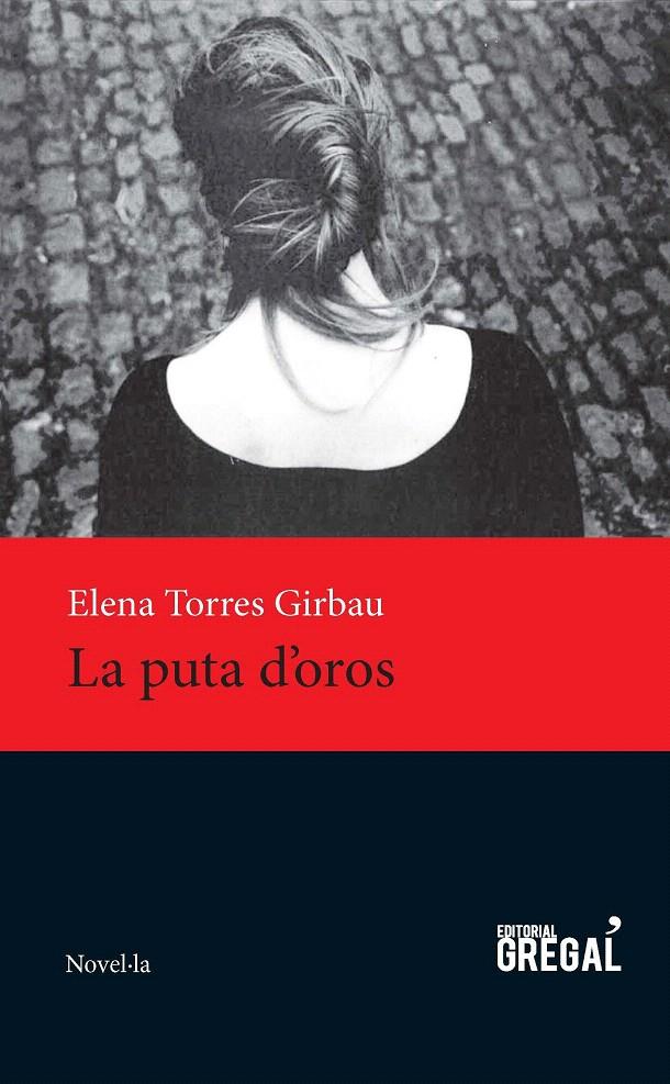 LA PUTA D'OROS | 9788494389894 | TORRES GIRBAU, ELENA | Galatea Llibres | Llibreria online de Reus, Tarragona | Comprar llibres en català i castellà online