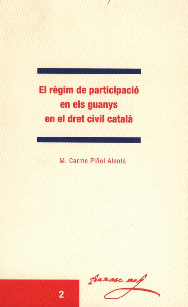 REGIM DE PARTICIPACIO EN ELS GUANYS EN DRET CIVIL CATALA | 9788489727939 | PIÑOL ALENTA, M. CARMEN | Galatea Llibres | Librería online de Reus, Tarragona | Comprar libros en catalán y castellano online