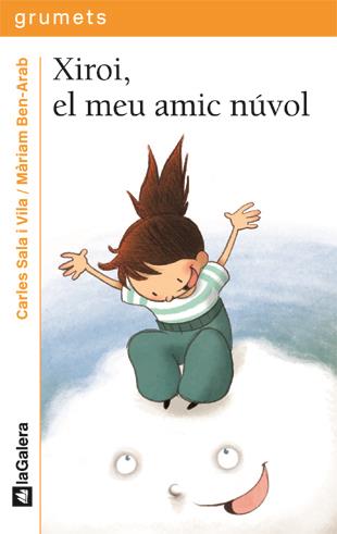 XIROI, EL MEU AMIC NÚVOL | 9788424635909 | SALA I VILA, CARLES/ BEN-ARAB, MARIAM | Galatea Llibres | Llibreria online de Reus, Tarragona | Comprar llibres en català i castellà online