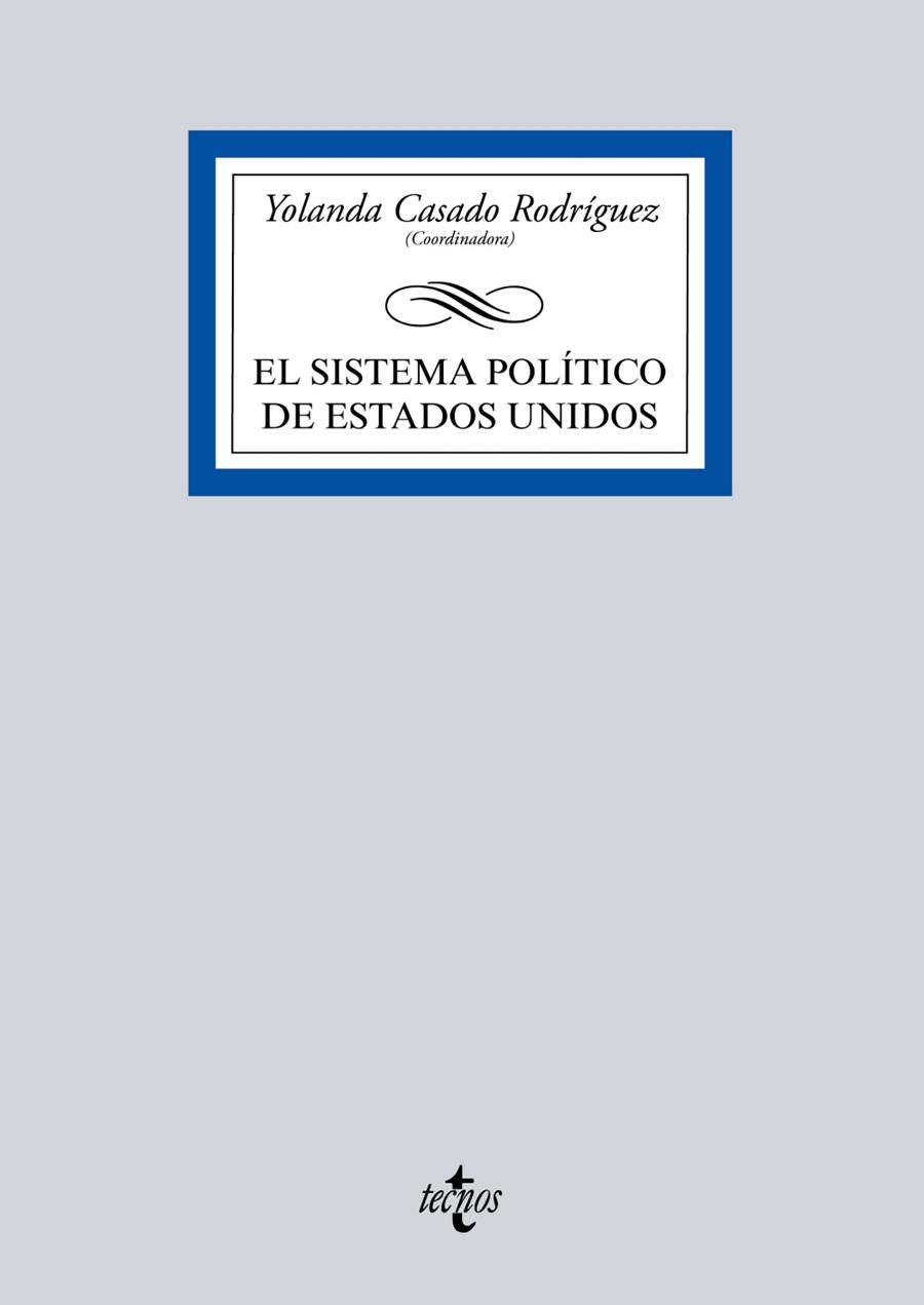 EL SISTEMA POLÍTICO DE ESTADOS UNIDOS | 9788430970711 | CASADO RODRÍGUEZ, YOLANDA/CRIADO OLMOS, ROSA HENAR/GUARDIA HERRERO, CARMEN DE LA/CAMPO GARCÍA, ESTHE | Galatea Llibres | Llibreria online de Reus, Tarragona | Comprar llibres en català i castellà online