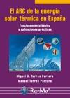 ABC DE LA ENERGIA SOLAR TERMICA EN ESPAÑA. FUNCIONAMIENTO BASICO Y APLICACIONES | 9788478979547 | TORRES PORTERO, MANUEL/TORRES PORTERO, MIGUEL | Galatea Llibres | Llibreria online de Reus, Tarragona | Comprar llibres en català i castellà online