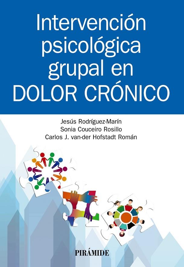 INTERVENCIÓN PSICOLÓGICA GRUPAL EN DOLOR CRÓNICO | 9788436843910 | RODRÍGUEZ-MARÍN, JESÚS/COUCEIRO ROSILLO, SONIA/VAN DER HOFSTADT ROMÁN, CARLOS J. | Galatea Llibres | Llibreria online de Reus, Tarragona | Comprar llibres en català i castellà online