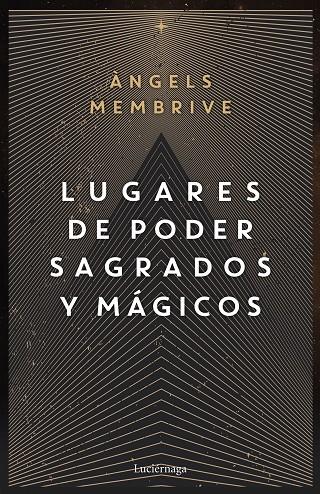 LUGARES DE PODER SAGRADOS Y MÁGICOS | 9788419164759 | MEMBRIVE, ANGELS | Galatea Llibres | Librería online de Reus, Tarragona | Comprar libros en catalán y castellano online