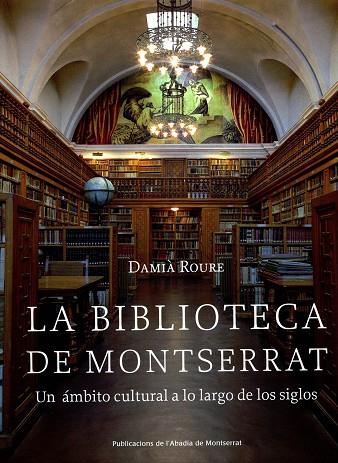 BIBLIOTECA DE MONTSERRAT : UN AMBITO CULTURAL A LO LARGO | 9788484159582 | ROURE, DAMIA | Galatea Llibres | Llibreria online de Reus, Tarragona | Comprar llibres en català i castellà online