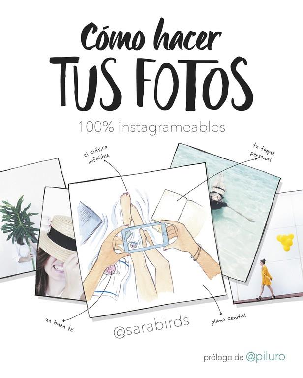 CÓMO HACER TUS FOTOS 100% INSTAGRAMEABLES | 9788490438046 | BIRDS, SARA | Galatea Llibres | Llibreria online de Reus, Tarragona | Comprar llibres en català i castellà online