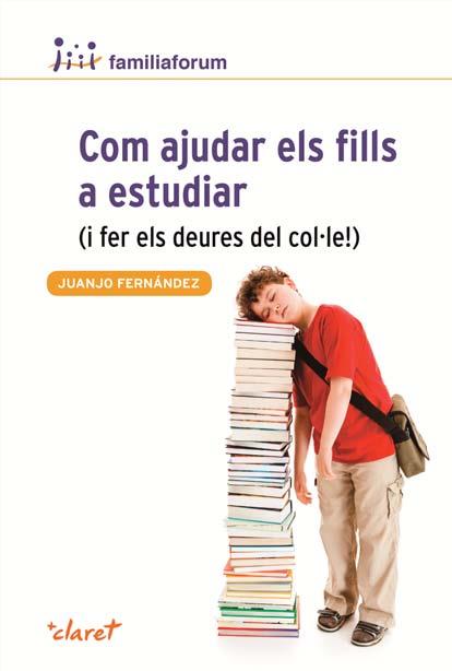 COM AJUDAR ELS FILLS A ESTUDIAR (I FER ELS DEURES DEL COL.LE) | 9788498466690 | FERNANDEZ, JUANJO | Galatea Llibres | Llibreria online de Reus, Tarragona | Comprar llibres en català i castellà online