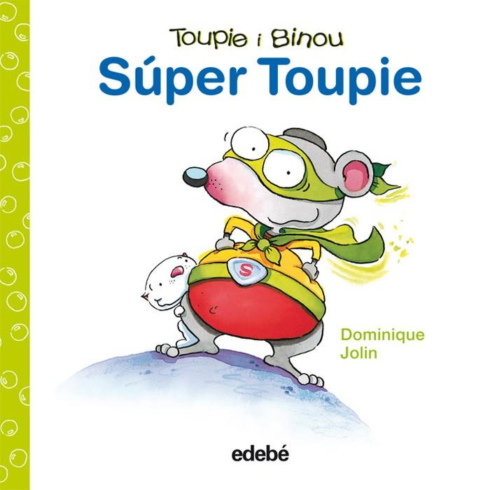 SUPER TOUPIE.(TOUPIE I BINOU) | 9788423698462 | DOMINIQUE, JOLIN | Galatea Llibres | Llibreria online de Reus, Tarragona | Comprar llibres en català i castellà online