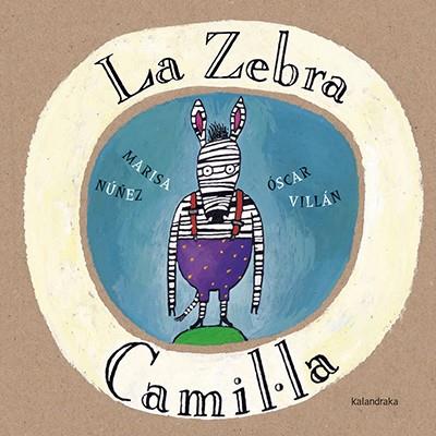 LA ZEBRA CAMIL·LA | 9788416804085 | NÚÑEZ, MARISA | Galatea Llibres | Librería online de Reus, Tarragona | Comprar libros en catalán y castellano online