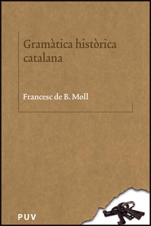 GRAMATICA HISTORICA CATALANA | 9788437064123 | MOLL I CASASNOVAS, FRANCESC DE BORJA (1903-1991) | Galatea Llibres | Llibreria online de Reus, Tarragona | Comprar llibres en català i castellà online