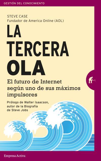 LA TERCERA OLA: EL FUTURO DE INTERNET SEGÚN UNO DE SUS MÁXIMOS IMPULSORES | 9788492921591 | CASE, STEVE | Galatea Llibres | Llibreria online de Reus, Tarragona | Comprar llibres en català i castellà online