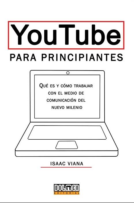 YOUTUBE PARA PRINCIPIANTES | 9788416436392 | VIANA, ISAAC | Galatea Llibres | Llibreria online de Reus, Tarragona | Comprar llibres en català i castellà online