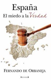 ESPAÑA EL MIEDO A LA VERDAD | 9788466645300 | ORBANEJA, FERNANDO DE | Galatea Llibres | Llibreria online de Reus, Tarragona | Comprar llibres en català i castellà online