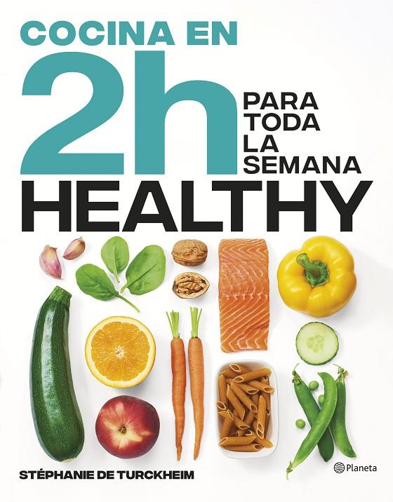 COCINA HEALTHY EN 2 HORAS PARA TODA LA SEMANA | 9788408269458 | TURCKHEIM, STÉPHANIE DE | Galatea Llibres | Llibreria online de Reus, Tarragona | Comprar llibres en català i castellà online