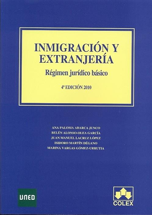 INMIGRACION Y EXTRANJERIA. RÉGIMEN JURÍDICO BÁSICO. 4ª EDICIÓN 2010 | 9788483422700 | A.P. ABARCA JUNCO, B. ALONSO-OLEA GARCÍA, J.M. LACRUZ LÓPEZ, I. MARTÍN DÉGANO, M. VARGAS GÓMEZ-URRUT | Galatea Llibres | Llibreria online de Reus, Tarragona | Comprar llibres en català i castellà online