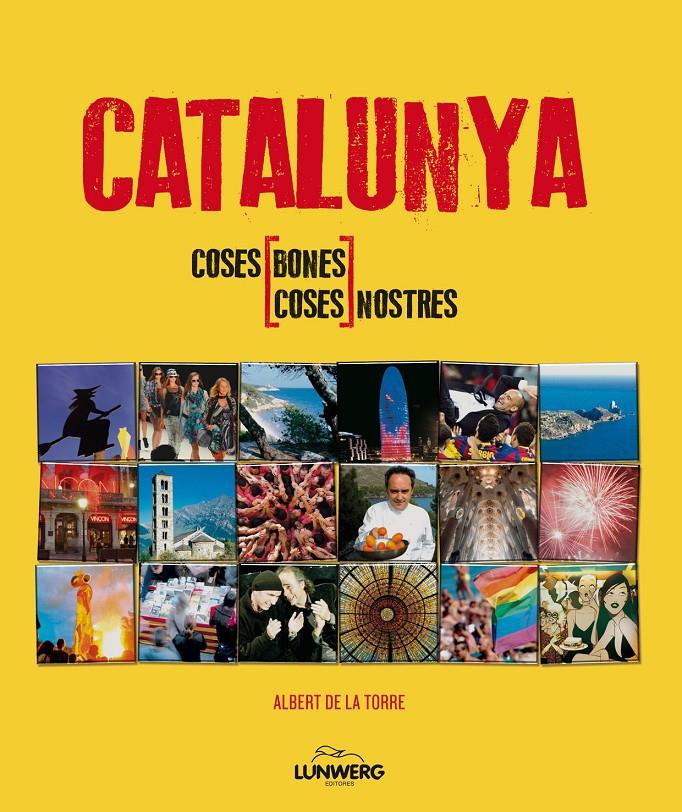 CATALUNYA. COSES BONES, COSES NOSTRES | 9788497858533 | ALBERT DE LA TORRE | Galatea Llibres | Llibreria online de Reus, Tarragona | Comprar llibres en català i castellà online