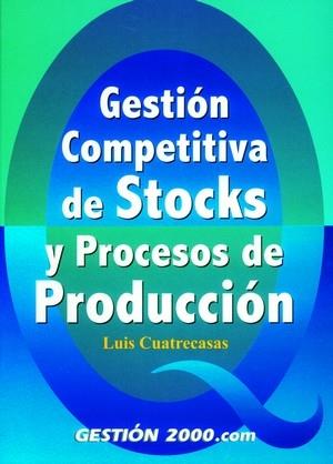 GESTION COMPETITIVA DE STOCKS Y PROCESOS DE PRODUCCION | 9788480888431 | CUATRECASAS, LUIS | Galatea Llibres | Llibreria online de Reus, Tarragona | Comprar llibres en català i castellà online