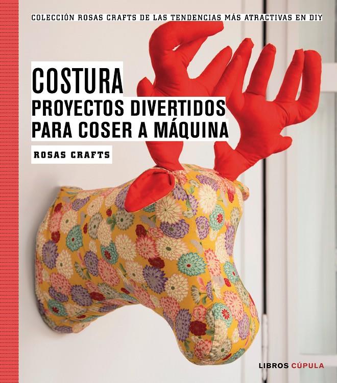 COSTURA. PROYECTOS DIVERTIDOS PARA COSER A MÁQUINA | 9788448020163 | Galatea Llibres | Llibreria online de Reus, Tarragona | Comprar llibres en català i castellà online