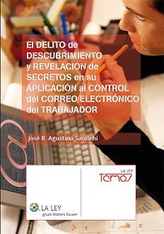 DELITO DE DESCUBRIMIENTO Y REVELACION DE SECRETOS EN SU APLICACION AL CONTROL DEL CORREO | 9788481262605 | AGUSTINA SANLLEHI, JOSE R. | Galatea Llibres | Llibreria online de Reus, Tarragona | Comprar llibres en català i castellà online