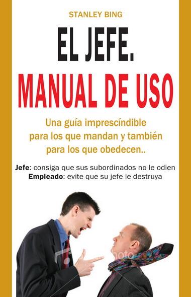 JEFE, EL. MANUAL DE USO | 9788499171036 | BING, STANLEY | Galatea Llibres | Librería online de Reus, Tarragona | Comprar libros en catalán y castellano online