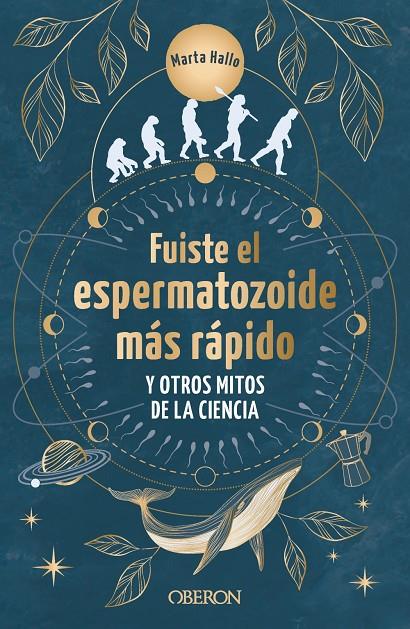 FUISTE EL ESPERMATOZOIDE MÁS RÁPIDO Y OTROS MITOS DE LA CIENCIA | 9788441550568 | ALONSO, MARTA | Galatea Llibres | Llibreria online de Reus, Tarragona | Comprar llibres en català i castellà online