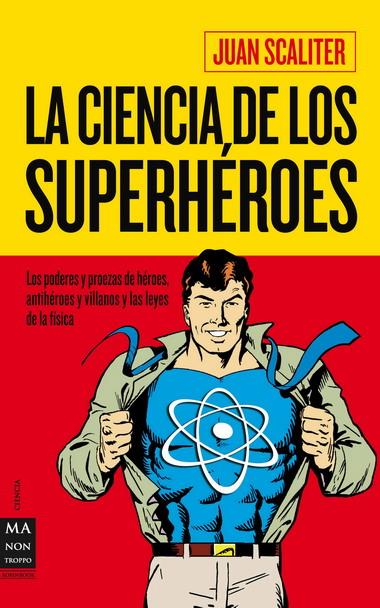 CIENCIA DE LOS SUPERHEROES, LA | 9788415256045 | SCALITER, JUAN | Galatea Llibres | Llibreria online de Reus, Tarragona | Comprar llibres en català i castellà online