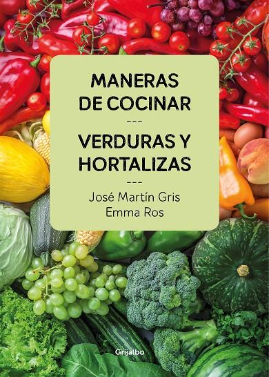 MANERAS DE COCINAR VERDURAS Y HORTALIZAS | 9788416895458 | JOSé MARTíN GRIS/EMMA ROS | Galatea Llibres | Llibreria online de Reus, Tarragona | Comprar llibres en català i castellà online