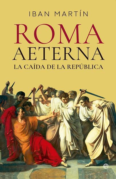 ROMA AETERNA. LA CAÍDA DE LA REPÚBLICA | 9788413849676 | MARTÍN, IBÁN | Galatea Llibres | Llibreria online de Reus, Tarragona | Comprar llibres en català i castellà online