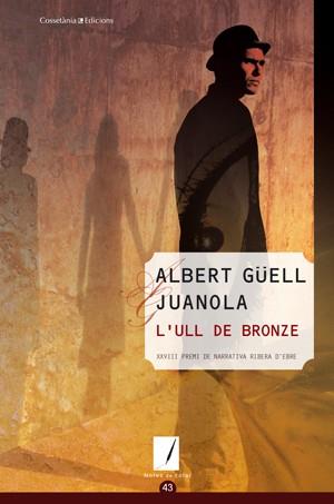 ULL DE BRONZE, L' | 9788497919005 | GÜELL I JUANOLA, ALBERT | Galatea Llibres | Llibreria online de Reus, Tarragona | Comprar llibres en català i castellà online