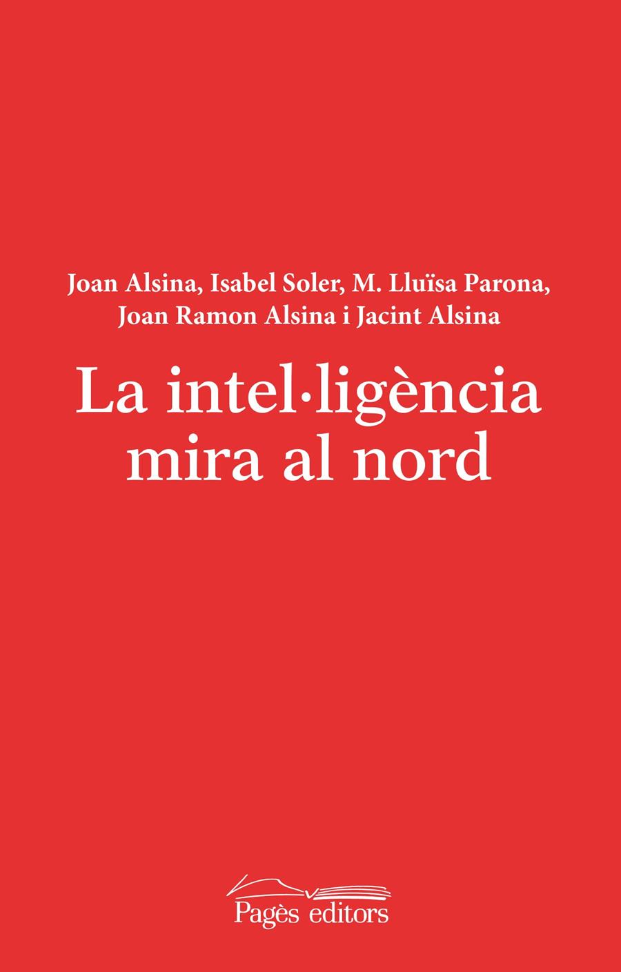 LA INTEL·LIGÈMCIA MIRA AL NORD | 9788499753577 | ALSINA TRIBÓ, JOAN/SOLER BATALLA, ISABEL/PARONA COLOMÉ, MARIA LLUÏSA/ALSINA TORRES, JOAN RAMON/ALSIN | Galatea Llibres | Llibreria online de Reus, Tarragona | Comprar llibres en català i castellà online