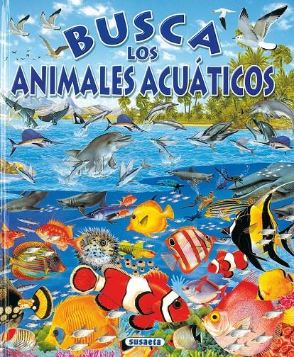 BUSCA LOS ANIMALES ACUATICOS | 9788430545490 | SUSAETA, EQUIPO | Galatea Llibres | Llibreria online de Reus, Tarragona | Comprar llibres en català i castellà online