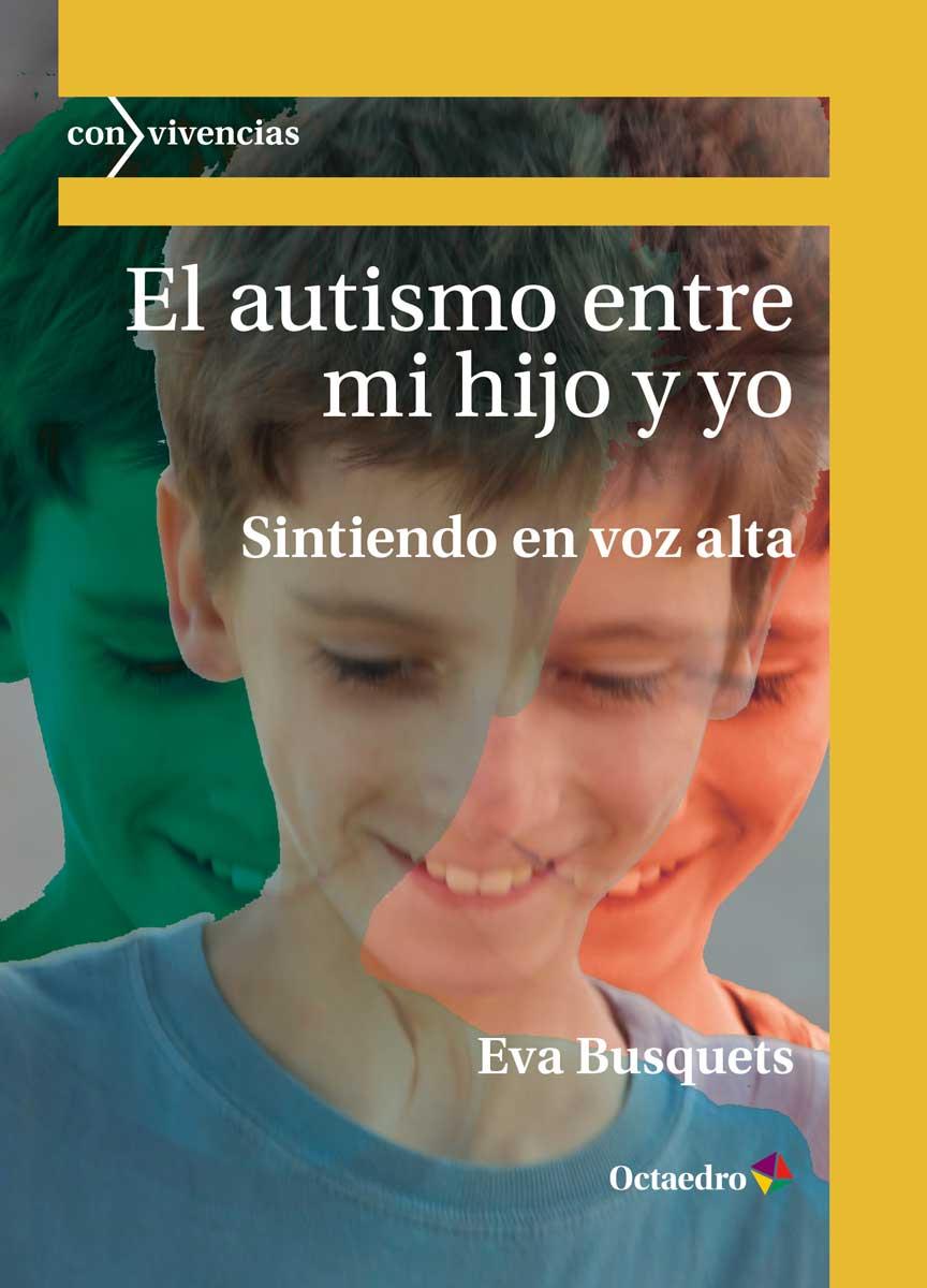 EL AUTISMO ENTRE MI HIJO Y YO | 9788417667245 | BUSQUETS IZQUIERDO, EVA | Galatea Llibres | Llibreria online de Reus, Tarragona | Comprar llibres en català i castellà online