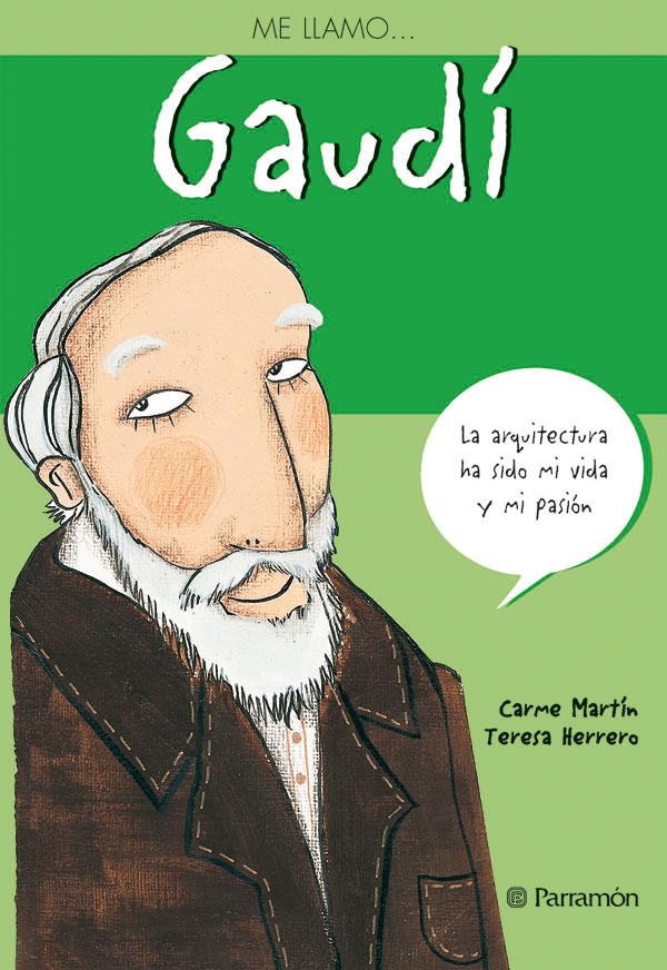 ME LLAMO... GAUDI | 9788434233379 | MARTIN, CARME | Galatea Llibres | Librería online de Reus, Tarragona | Comprar libros en catalán y castellano online