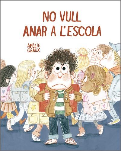 NO VULL ANAR A L’ESCOLA | 9788410406537 | GRAUX, AMÉLIE | Galatea Llibres | Llibreria online de Reus, Tarragona | Comprar llibres en català i castellà online