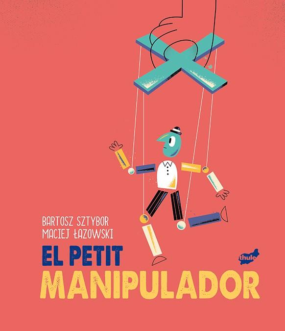 EL PETIT MANIPULADOR | 9788418702099 | SZTYBOR, BARTOSZ | Galatea Llibres | Llibreria online de Reus, Tarragona | Comprar llibres en català i castellà online