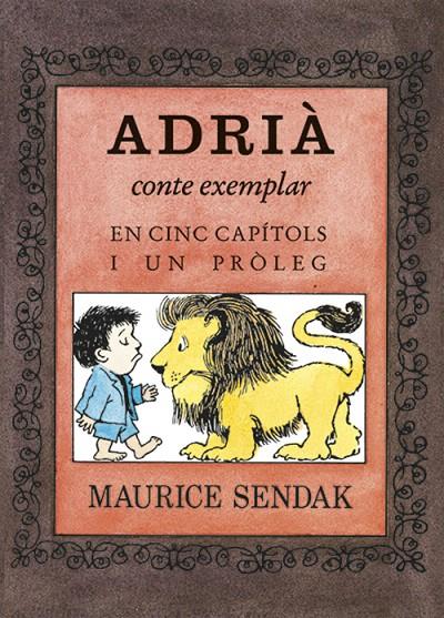 ADRIà, CONTE MORAL EN CINC CAPíTOLS I UN PRòLEG | 9788484643586 | SENDAK | Galatea Llibres | Llibreria online de Reus, Tarragona | Comprar llibres en català i castellà online