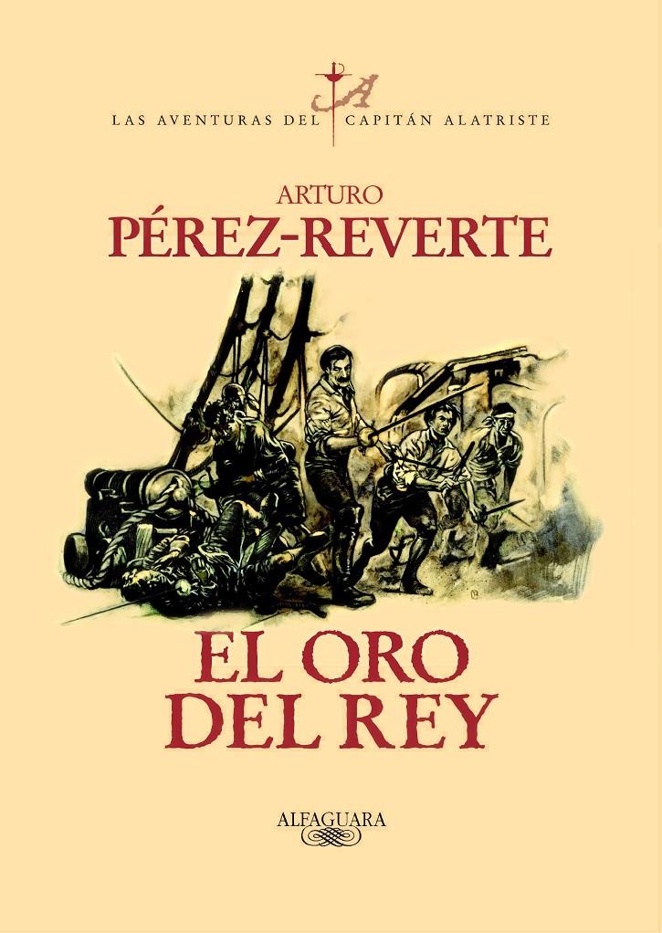 ORO DEL REY, EL (CAPITÁN ALATRISTE, 4) | 9788420442402 | PÉREZ-REVERTE, ARTURO | Galatea Llibres | Llibreria online de Reus, Tarragona | Comprar llibres en català i castellà online