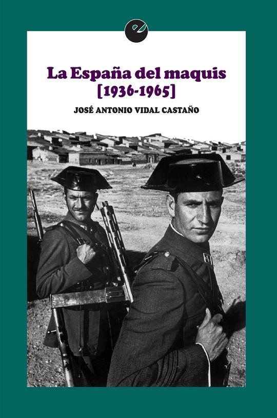 LA ESPAÑA DEL MAQUIS (1936-1965) | 9788415930983 | VIDAL CASTAÑO, JOSÉ ANTONIO | Galatea Llibres | Llibreria online de Reus, Tarragona | Comprar llibres en català i castellà online