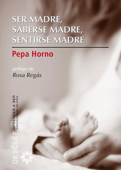 SER MADRE, SABERSE MADRE, SENTIRSE MADRE | 9788433024664 | HORNO GOICOECHEA, PEPA | Galatea Llibres | Llibreria online de Reus, Tarragona | Comprar llibres en català i castellà online